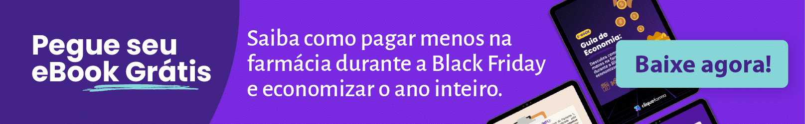 Ebook grátis. Baixe o Guia de Economia gratuito e veja como economizar mais na farmácia  o ano todo e durante a Black Friday.