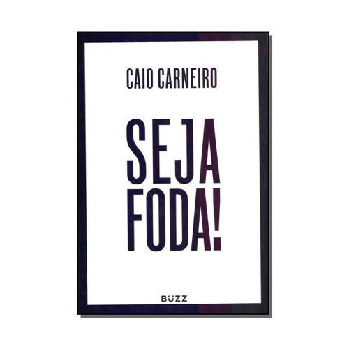 livro seja foda! autor caio carneiro